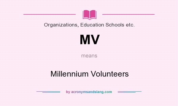 What does MV mean? It stands for Millennium Volunteers