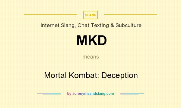 What does MKD mean? It stands for Mortal Kombat: Deception