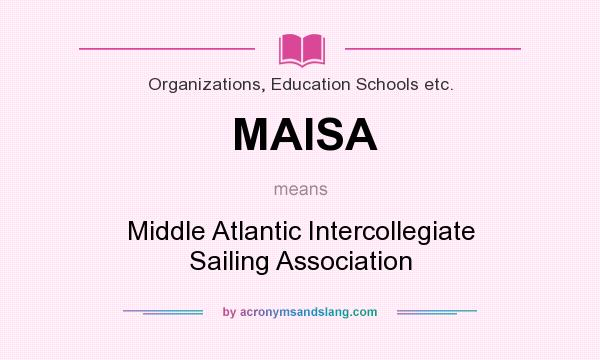 What does MAISA mean? It stands for Middle Atlantic Intercollegiate Sailing Association