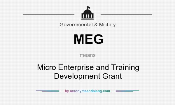 What does MEG mean? It stands for Micro Enterprise and Training Development Grant