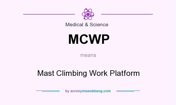 What does MCWP mean? It stands for Mast Climbing Work Platform