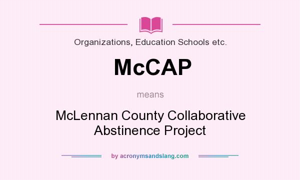 What does McCAP mean? It stands for McLennan County Collaborative Abstinence Project
