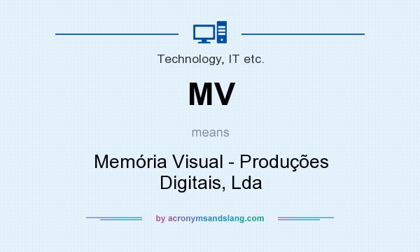 What does MV mean? It stands for Memória Visual - Produções Digitais, Lda