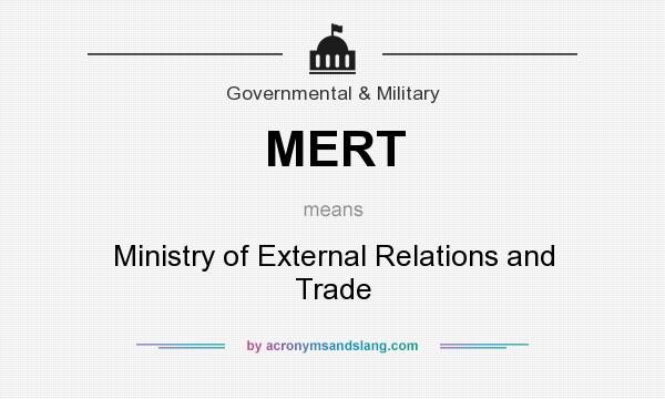 What does MERT mean? It stands for Ministry of External Relations and Trade