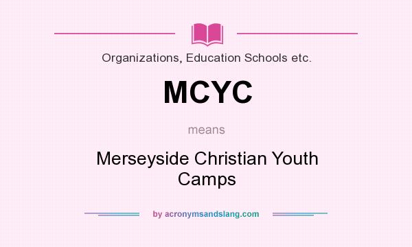 What does MCYC mean? It stands for Merseyside Christian Youth Camps