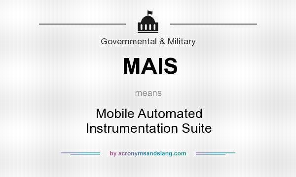 What does MAIS mean? It stands for Mobile Automated Instrumentation Suite