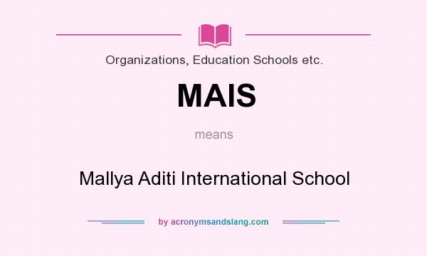 What does MAIS mean? It stands for Mallya Aditi International School
