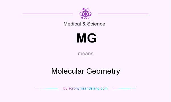 What does MG mean? It stands for Molecular Geometry