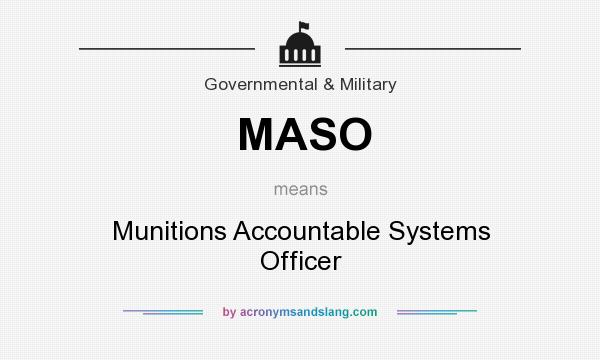 What does MASO mean? It stands for Munitions Accountable Systems Officer