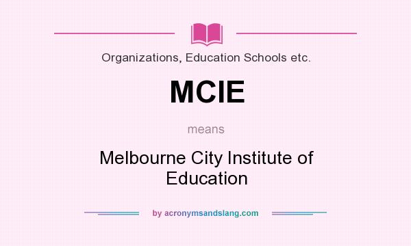 What does MCIE mean? It stands for Melbourne City Institute of Education