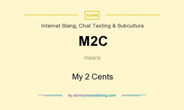 What does M2C mean? It stands for My 2 Cents