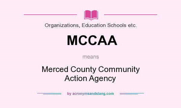 What does MCCAA mean? It stands for Merced County Community Action Agency