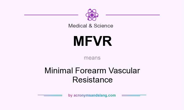 What does MFVR mean? It stands for Minimal Forearm Vascular Resistance