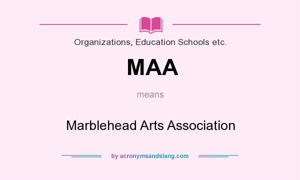 What does MAA mean? It stands for Marblehead Arts Association