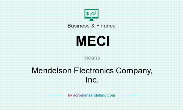 What does MECI mean? It stands for Mendelson Electronics Company, Inc.