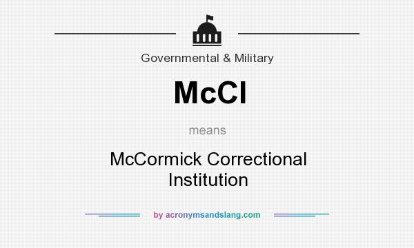 What does McCI mean? It stands for McCormick Correctional Institution