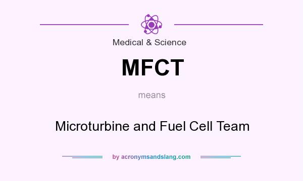 What does MFCT mean? It stands for Microturbine and Fuel Cell Team
