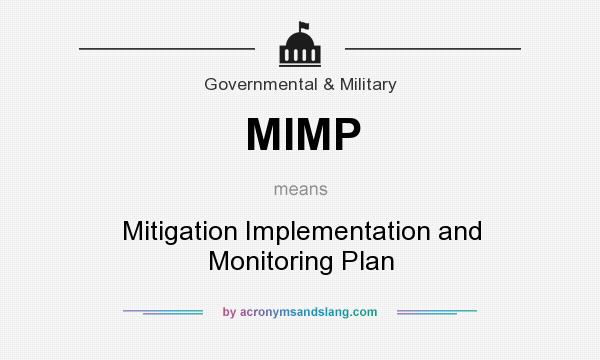 What does MIMP mean? It stands for Mitigation Implementation and Monitoring Plan