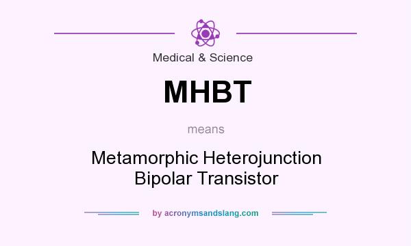 What does MHBT mean? It stands for Metamorphic Heterojunction Bipolar Transistor