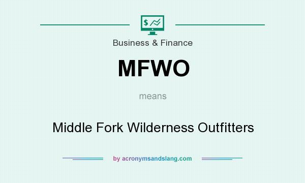 What does MFWO mean? It stands for Middle Fork Wilderness Outfitters