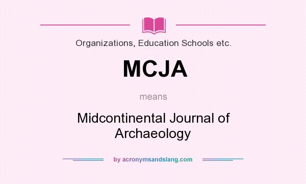 What does MCJA mean? It stands for Midcontinental Journal of Archaeology