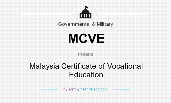 What does MCVE mean? It stands for Malaysia Certificate of Vocational Education