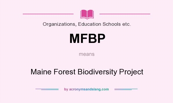 What does MFBP mean? It stands for Maine Forest Biodiversity Project