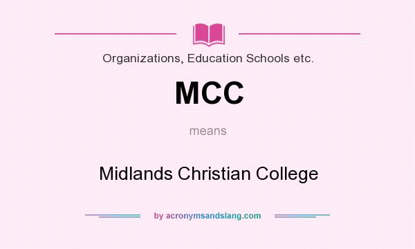 What does MCC mean? It stands for Midlands Christian College