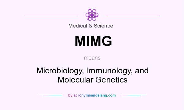 What does MIMG mean? It stands for Microbiology, Immunology, and Molecular Genetics