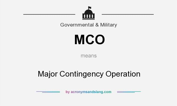 What does MCO mean? It stands for Major Contingency Operation