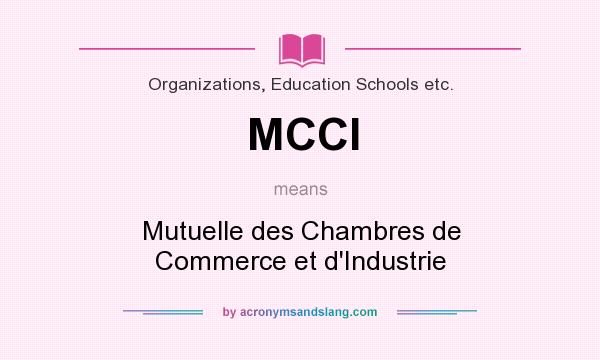What does MCCI mean? It stands for Mutuelle des Chambres de Commerce et d`Industrie