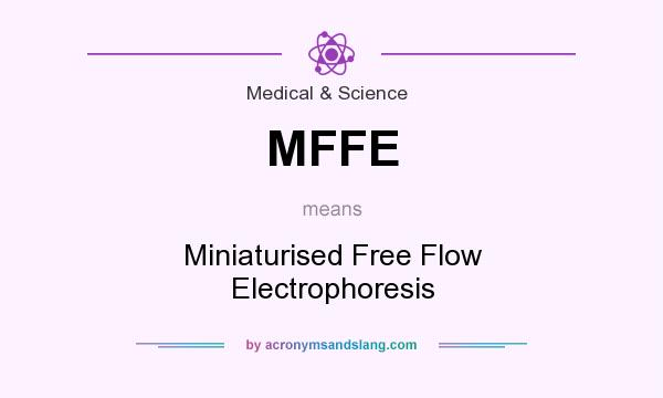 What does MFFE mean? It stands for Miniaturised Free Flow Electrophoresis