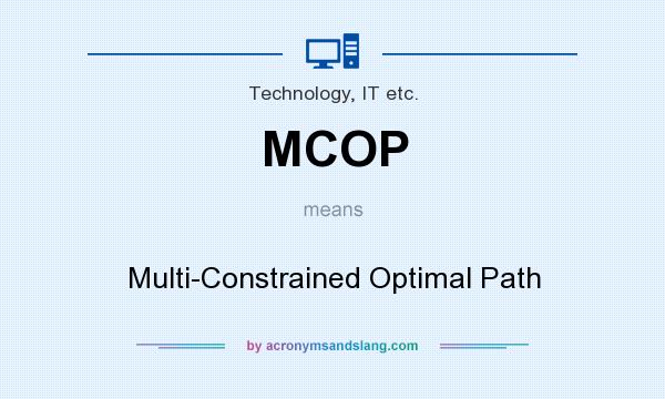 What does MCOP mean? It stands for Multi-Constrained Optimal Path