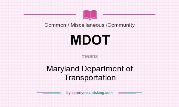 What does MDOT mean? It stands for Maryland Department of Transportation