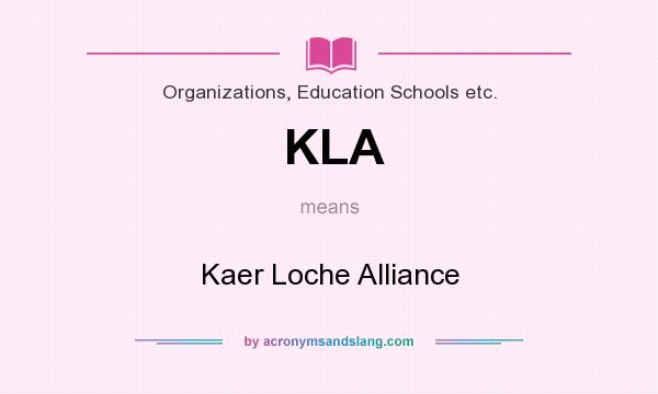What does KLA mean? It stands for Kaer Loche Alliance