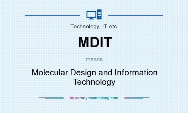 What does MDIT mean? It stands for Molecular Design and Information Technology