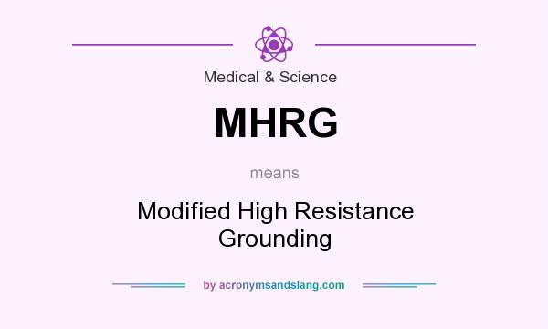 What does MHRG mean? It stands for Modified High Resistance Grounding