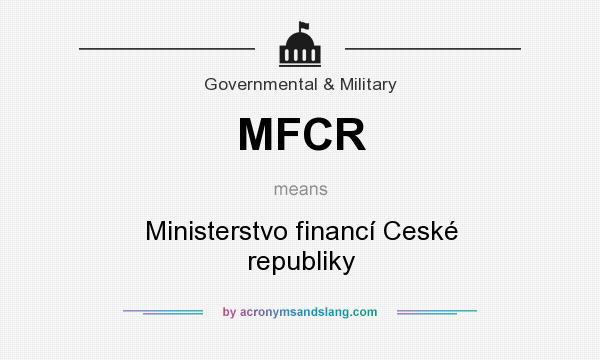 What does MFCR mean? It stands for Ministerstvo financí Ceské republiky