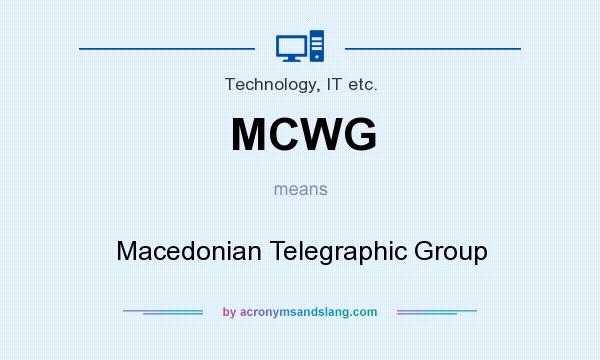 What does MCWG mean? It stands for Macedonian Telegraphic Group
