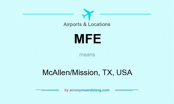 What does MFE mean? It stands for McAllen/Mission, TX, USA