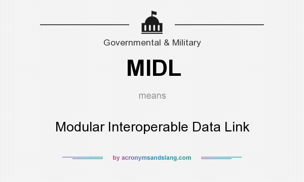 What does MIDL mean? It stands for Modular Interoperable Data Link
