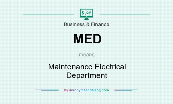 What does MED mean? It stands for Maintenance Electrical Department