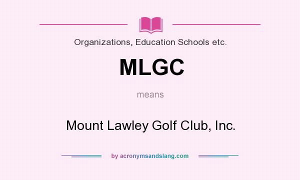 What does MLGC mean? It stands for Mount Lawley Golf Club, Inc.