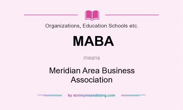 What does MABA mean? It stands for Meridian Area Business Association