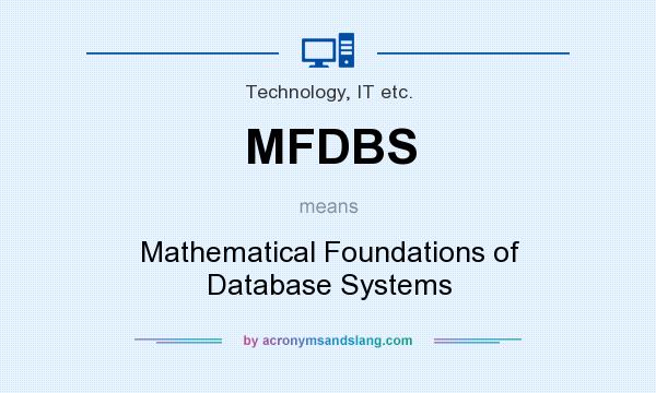 What does MFDBS mean? It stands for Mathematical Foundations of Database Systems