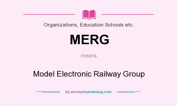 What does MERG mean? It stands for Model Electronic Railway Group