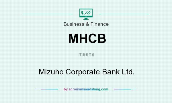 What does MHCB mean? It stands for Mizuho Corporate Bank Ltd.