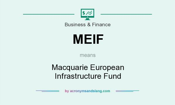 What does MEIF mean? It stands for Macquarie European Infrastructure Fund