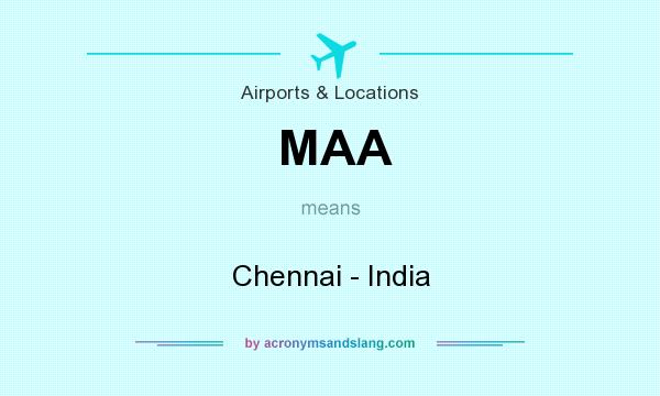 What does MAA mean? It stands for Chennai - India