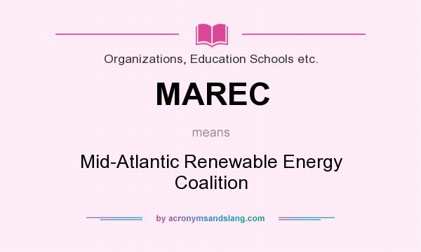 What does MAREC mean? It stands for Mid-Atlantic Renewable Energy Coalition